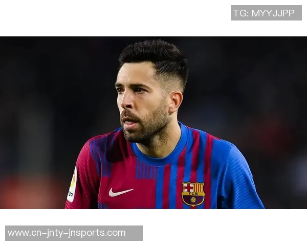 哈维盛赞阿尔巴称其为巴萨与西班牙队历史最佳左后卫